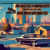 Ibe Hustles - Nike Mesh Air Max OG (feat. Fat Lady Sings)