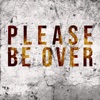 Please Be Over - Single