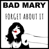 Bad Mary - Forget About It
