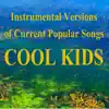 Instrumental Versions of Current Popular Songs: Cool Kids album lyrics, reviews, download