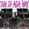 Tun Di Ada Way - Single