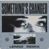 Something's Changed (Lenno Remix) - Single