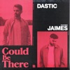 Could Be There (feat. Jaimes) - Single