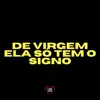 Stream & download De Virgem Ela Só Tem o Signo - Single