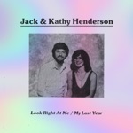 Jack & Kathy Henderson - Look Right At Me