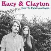 Kacy & Clayton - How To Fight Loneliness