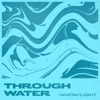 Through Water - EP
