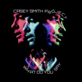 Casey Smith Project - What Do You Say