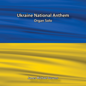 Ukraine National Anthem - Organ Solo - James Michael Stevens