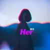 Her (feat. ARARYOZI & Chocolate - t) - Single album lyrics, reviews, download