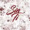 Sin Ti - Single album lyrics, reviews, download