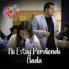 No Estoy Perdiendo Nada - Single