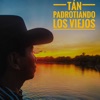 Tan Padrotiando los Viejos - Single