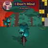 I Don't Mind (if you don't) - Single