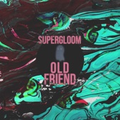 supergloom - Old Friend