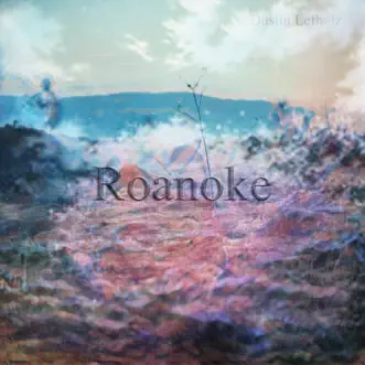 Roanoke by Dustin Lefholz album reviews, ratings, credits