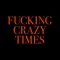 Fucking Crazy Times artwork