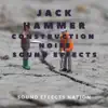 Jackhammer Construction Noise Sound Effects - Single album lyrics, reviews, download