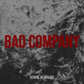 School Of Wolves - Bad Company