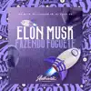 Stream & download Elon Musk Fazendo Foquete (feat. DJ Vilão DS & MC MJTA) - Single