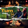 Tum Aaye Ho Toh - EP
