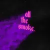 All the Smoke - Single album lyrics, reviews, download