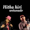 Hitha Hiri Wetunado - Single