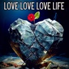 Love Love Love Life (Radio Version) - Single