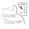 A Thousand Reflections (demo) - Single album lyrics, reviews, download