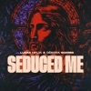 Seduced Me - Single