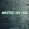 Wasted On You (feat. Wesley Morgan) - Wallen Walker lyrics