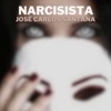 José Carlos Santana-Narcisista - Single