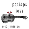 Perhaps Love - Single album lyrics, reviews, download