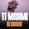 Bedrock - Ti Manmi