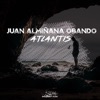 Juan Almiñana Obando - Atlantis (Radio Edit)