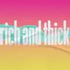 Rich and Thick - Single album lyrics, reviews, download