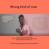 Wrong Kind of Love - Single