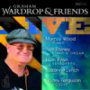 Wardrop & Friends Live (Live) album lyrics, reviews, download