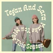 Tegan and Sara - Make You Mine This Season (Happiest Season)