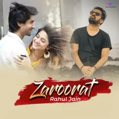 Zaroorat - Single by Rahul Jain album reviews, ratings, credits