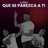 Que se parezca a Ti - Single