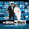 Mr. White Mr. Black album lyrics, reviews, download