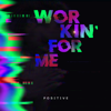 Workin' for Me - Positive