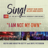 I Am Not My Own Lyrics - Keith & Kristyn Getty - Zion Lyrics