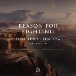 Reason For Fighting (feat. ERV ELLO) by Seven Lions & Blastoyz album reviews, ratings, credits