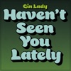 Haven't Seen You Lately - Single