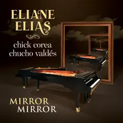Mirror Mirror by Eliane Elias, Chick Corea & Chucho Valdés album reviews, ratings, credits