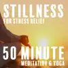 Stillness for Stress Relief (50 Minute Meditation & Yoga) album lyrics, reviews, download