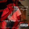 I Dont Want To - Single