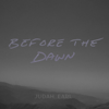 Before the Dawn - Judah Earl